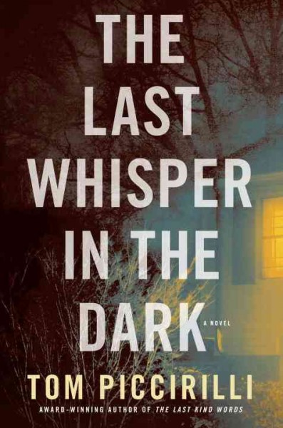 The last whisper in the dark : a novel / Tom Piccirilli.