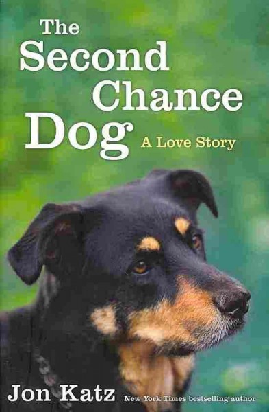 The second-chance dog : a love story / Jon Katz.