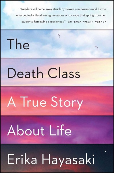 The death class : a true story about life / Erika Hayasaki.