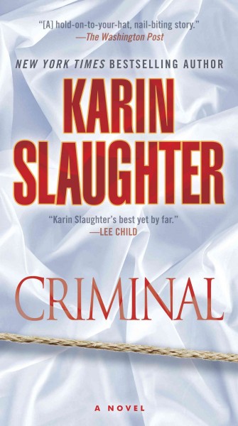 Criminal [electronic resource] : a novel / Karin Slaughter.