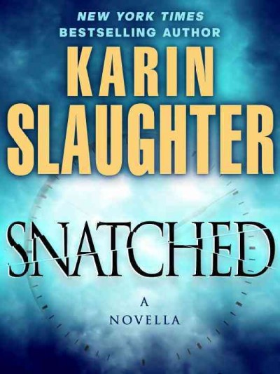 Snatched [electronic resource] : a novella / Karin Slaughter.