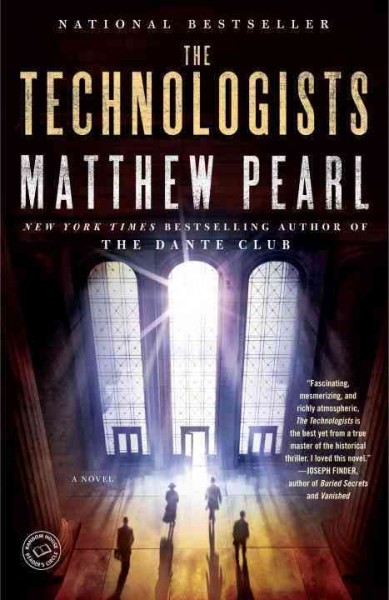 The technologists [electronic resource] : a novel / Matthew Pearl.