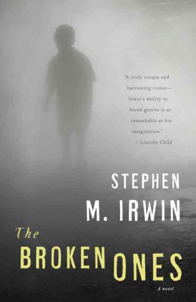 The broken ones [electronic resource] : a novel / Stephen M. Irwin.