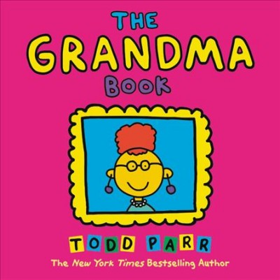 The grandma book [electronic resource] / Todd Parr.