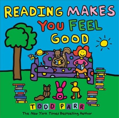 Reading makes you feel good [electronic resource] / Todd Parr.