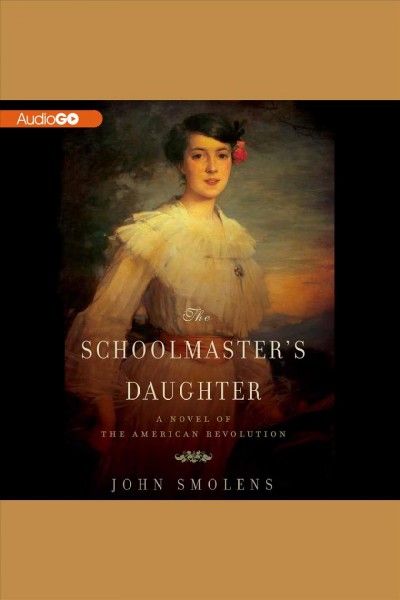 The schoolmaster's daughter [electronic resource] / John Smolens.