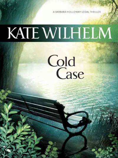 Cold case [electronic resource] / Kate Wilhelm.