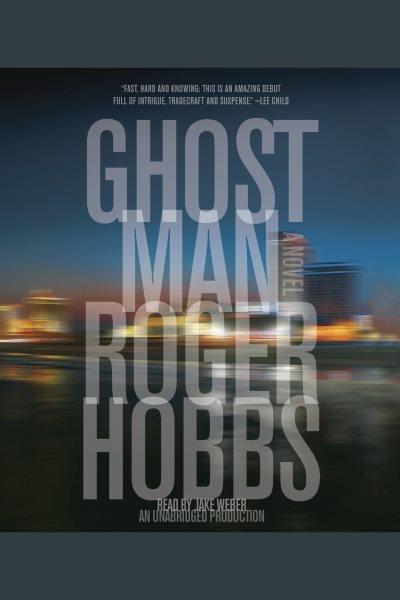 Ghostman [electronic resource] / Roger Hobbs.