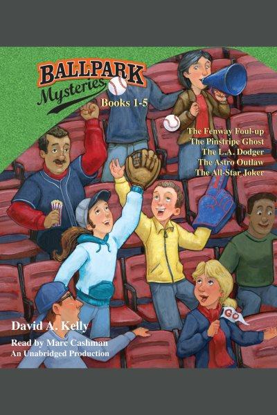 Ballpark mysteries collection. Books 1-5 [electronic resource] / David A. Kelly.