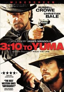 3:10 to Yuma [video recording (DVD)] / Relativity Media ; Tree Line Films ; produced by Cathy Konrad ; screenplay by Halsted Welles and Michael Brandt and Derek Haas ; directed by James Mangold.