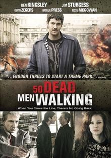 50 dead men walking [video recording (DVD)] / produced by Stephen Hegyes ... [et al.] ; screenplay written and directed by Kari Skogland.