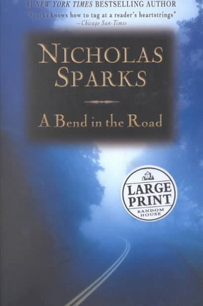 A bend in the road [large print] / Nicholas Sparks.