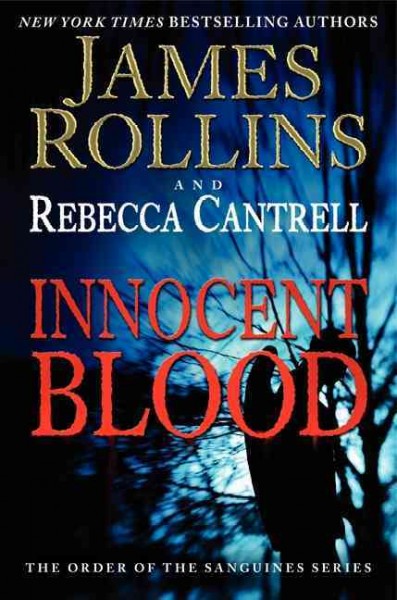 Innocent blood : the order of the sanguines series / James Rollins and Rebecca Cantrell.