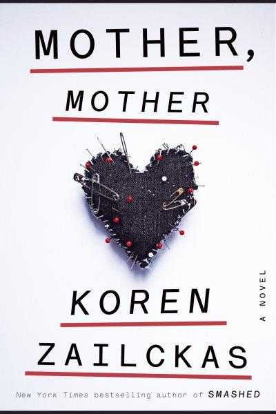 Mother, mother [electronic resource] : a novel / Koren Zailckas.