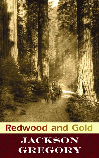 Redwood and gold / Jackson Gregory.