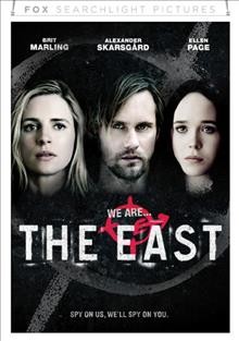 The East [video recording (DVD)] / producer, Ridley Scott ; directed by Zal Batmanglij.