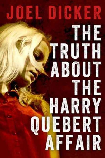 The truth about the Harry Quebert Affair / Joel Dicker ; translated from the French by Sam Taylor.