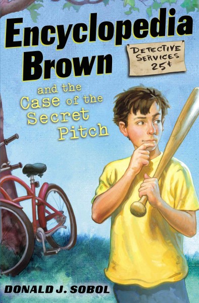 Encyclopedia Brown and the case of the secret pitch [electronic resource] / by Donald J. Sobol ; illustrated by Leonard Shortall.
