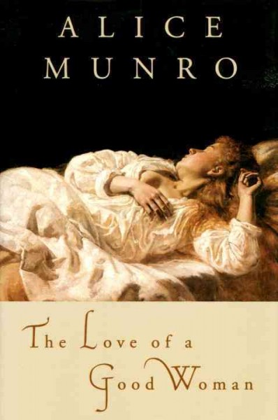 The love of a good woman [electronic resource] / Alice Munro.