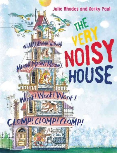 The very noisy house / written by Julie Rhodes ; illustrated by Korky Paul.