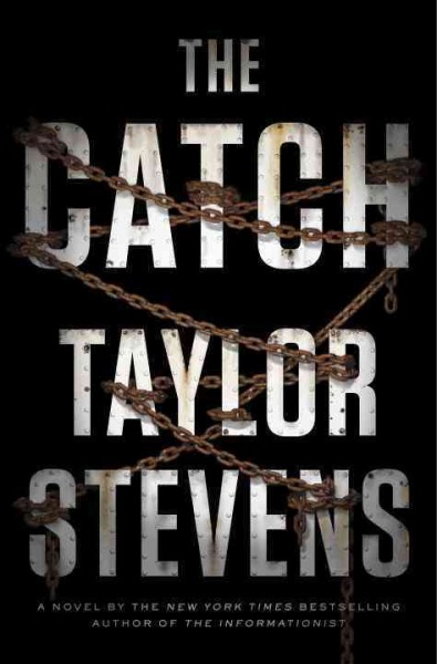 The catch : a novel / Taylor Stevens.