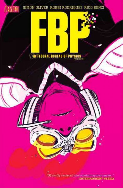 FBP, Federal Bureau of Physics. Volume 1, The paradigm shift / Simon Oliver, writer ; Robbi Rodriguez, artist.