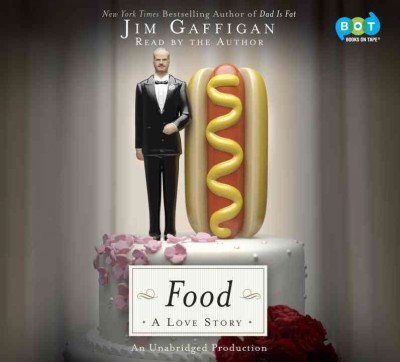 Food : a love story [sound recording] / Jim Gaffigan.