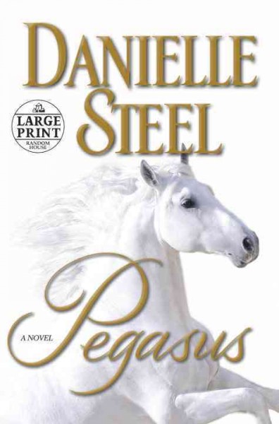 Pegasus : a novel / Danielle Steel.