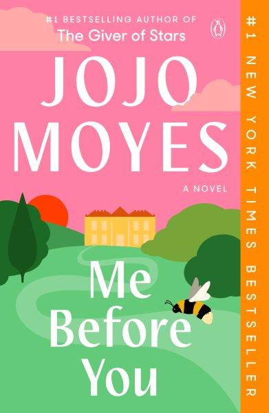 Me before you [electronic resource] : a novel / by Jojo Moyes.