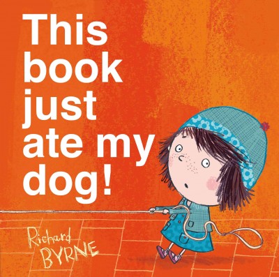 This book just ate my dog! / Richard Byrne.