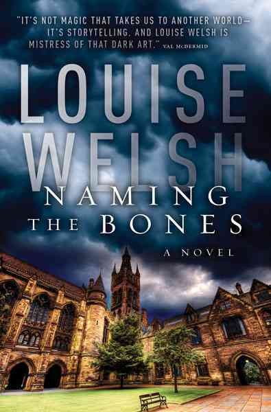 Naming the bones [electronic resource] / Louise Welsh.