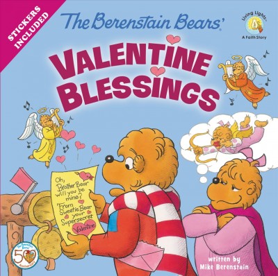 The Berenstain Bears Valentine blessings / by Mike Berenstain.