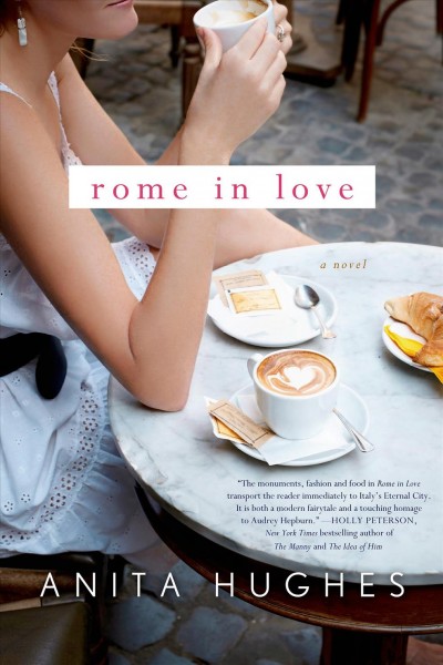 Rome in love : a novel / Anita Hughes.
