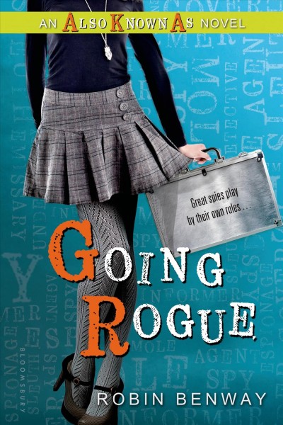 Going rogue : an Also known as novel / Robin Benway.