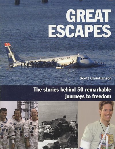 Great escapes : the stories behind 50 remarkable journeys to freedom / Scott Christianson.