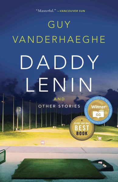 Daddy Lenin : and other stories / Guy Vanderhaeghe.