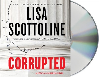 Corrupted [sound recording] / Lisa Scottoline.