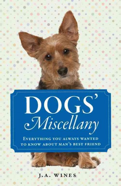 Dogs' miscellany / J. A. Wines.