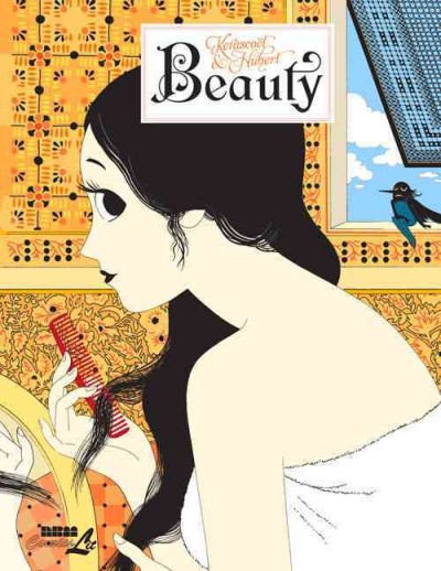 Beauty / story and colors: Hubert ; art: Kerascoët ; translation by Joe Johnson ; lettering by Ortho.