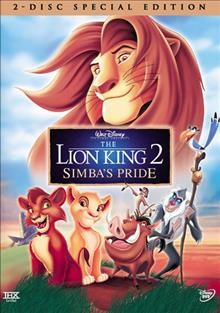 The Lion King 2. Simba's pride [videorecording] / Walt Disney ; producer, Jeannine Roussel ; screenplay by Flip Kobler & Cindy Marcus ; director by Darrell Rooney.