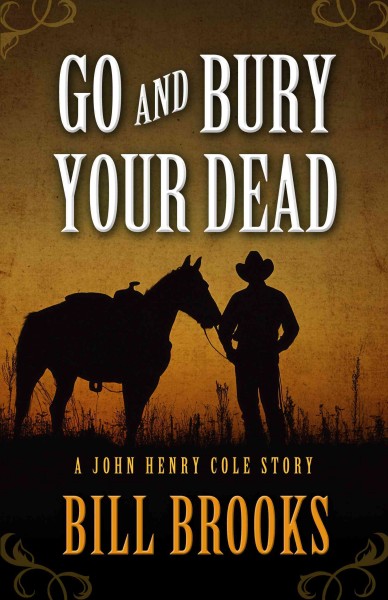 Go and bury your dead / Bill Brooks.