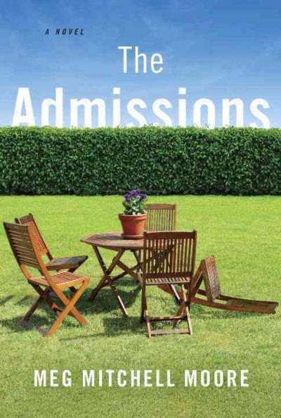 The admissions : a novel / by Meg Mitchell Moore.