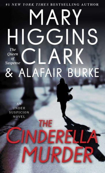 The Cinderella murder : an under suspicion novel / Mary Higgins Clark, Alafair Burke.