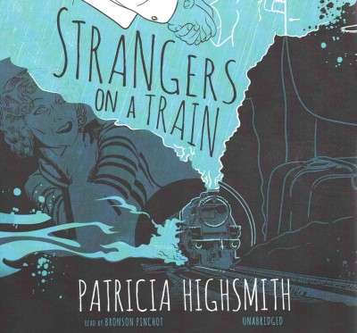 Strangers on a train [sound recording] / Patricia Highsmith.