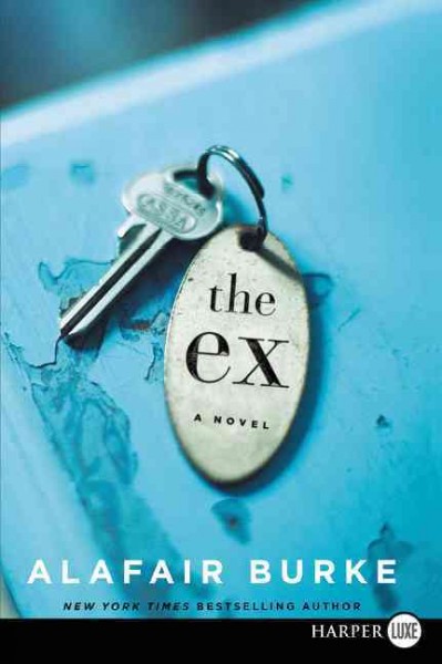 The ex : a novel / Alafair Burke.
