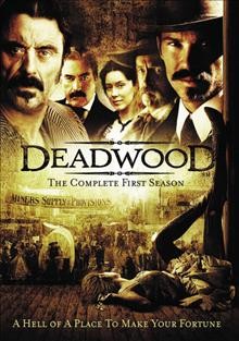 Deadwood. The complete first season / executive producer, David Milch ; created by David Milch ; a presentation of Home Box Office.