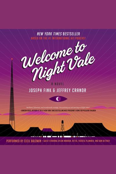 Welcome to Night Vale : a novel / Joseph Fink & Jeffrey Cranor.