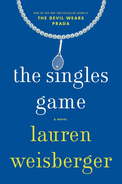 The singles game : a novel / Lauren Weisberger.