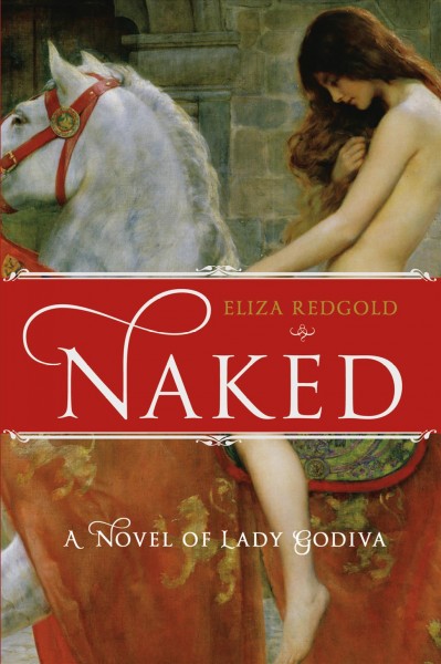 Naked : a novel of Lady Godiva / Eliza Redgold.