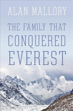 The family that conquered Everest / Alan Mallory.